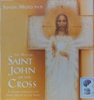 The Way of Saint John of the Cross written by Susan Muto Phd performed by Susan Muto on Audio CD (Unabridged)